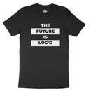 THE FUTURE IS LOC'D T-shirt