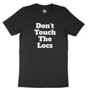 Don't Touch The Locs T-shirt