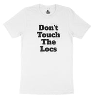 Don't Touch The Locs T-shirt