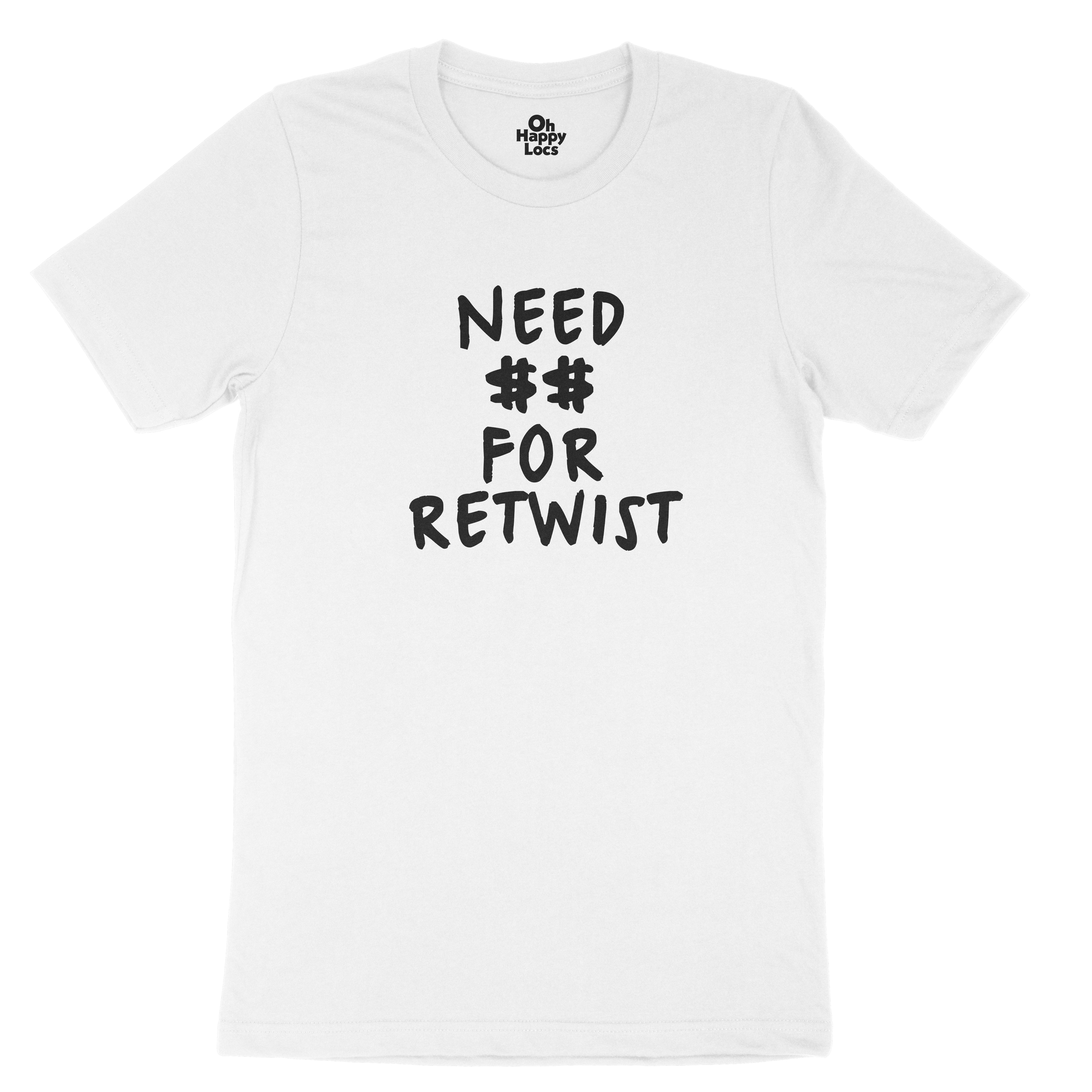 Need $$ For Retwist T-shirt